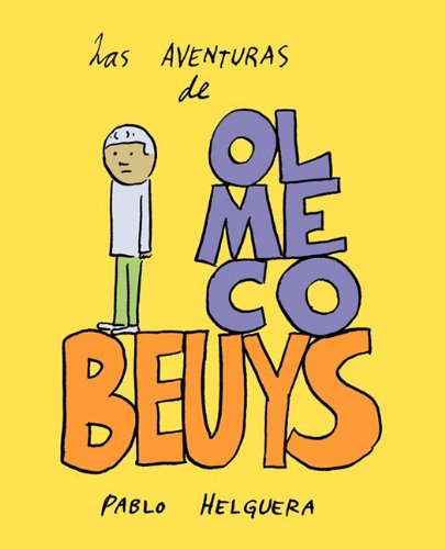 Cover for Pablo Helguera · Las Aventuras de Olmeco Beuys (Pocketbok) [Spanish edition] (2010)