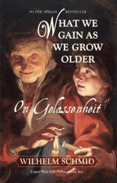 Cover for Wilhelm Schmid · What we gain as we grow older (Bog) (2016)