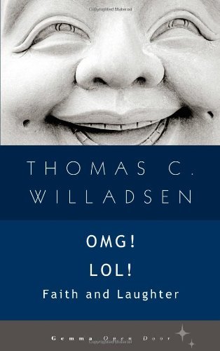 Omg! Lol!: Faith and Laughter (Open Door) - Thomas C. Willadsen - Książki - GemmaMedia - 9781936846313 - 28 września 2012