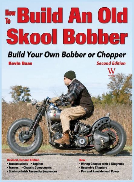 How to Build an Old Skool Bobber Build Your Own Bobber or Chopper - Kevin Baas - Books - Wolfgang Publications - 9781941064313 - February 3, 2014