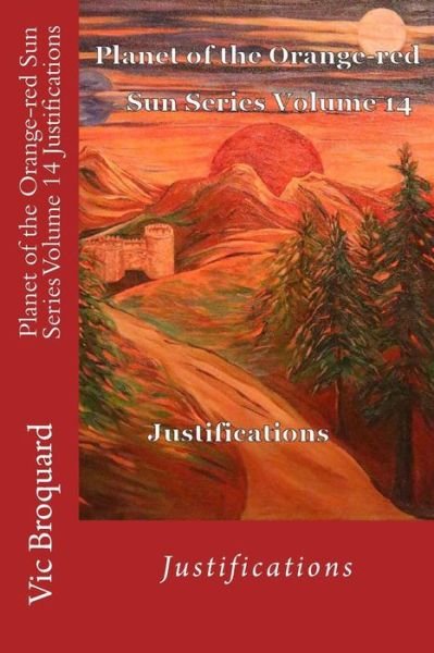 Cover for Vic Broquard · Planet of the Orange-red Sun Series Volume 14 Justifications (Pocketbok) [First edition] (2014)