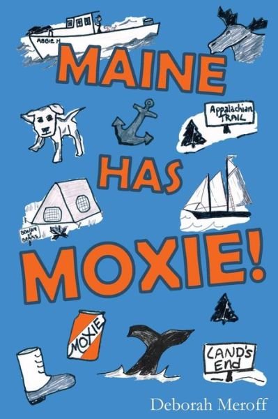 Maine Has Moxie - Deborah Meroff - Books - North Country Press - 9781943424313 - January 8, 2018