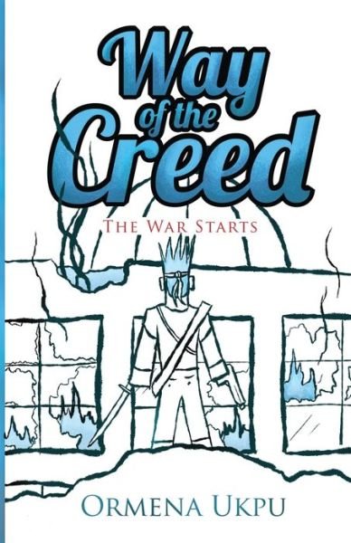 Cover for Ormena Ukpu · Way of the Creed: The War Starts - Way of the Creed (Paperback Bog) (2017)