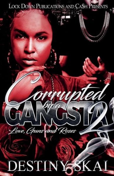Cover for Destiny Skai · Corrupted by a Gangsta 2 (Paperback Book) (2018)