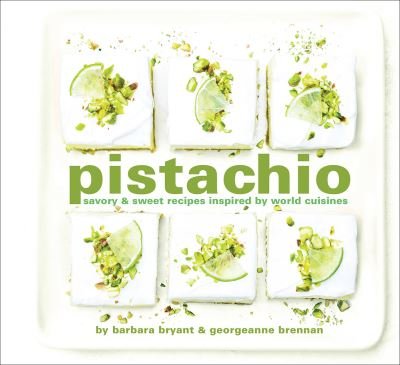 Cover for Georgeanne Brennan · Pistachio: Savory &amp; Sweet Recipes Inspired by World Cuisines (Hardcover Book) (2023)