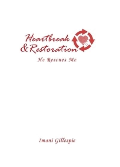 Cover for Imani Gillespie · Heartbreak &amp; Restoration (Paperback Book) (2022)