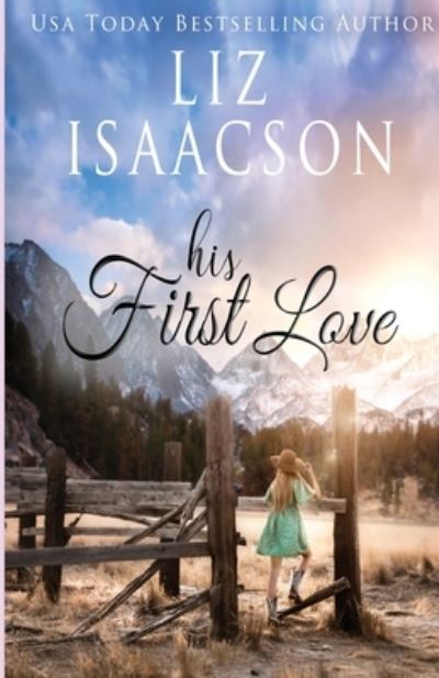 His First Love - Liz Isaacson - Kirjat - AEJ Creative Works - 9781953506313 - torstai 12. elokuuta 2021