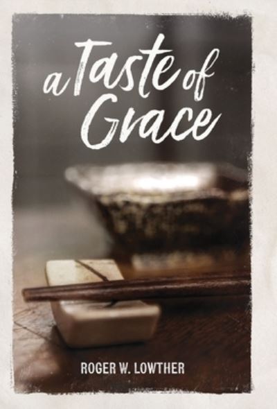 Cover for Roger W. Lowther · Taste of Grace (Book) (2024)