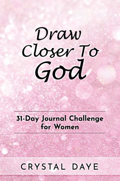 Cover for Crystal S Daye · Draw Closer To God (Paperback Book) (2021)