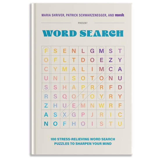 Cover for Maria Shriver · 100 Stress-Relieving Word Search Puzzles to Sharpen Your Mind: Presented by Maria Shriver, Patrick Schwarzenegger, and MOSH - PUZZLE BOOKS FOR BRAIN HEALTH (Hardcover Book) (2024)