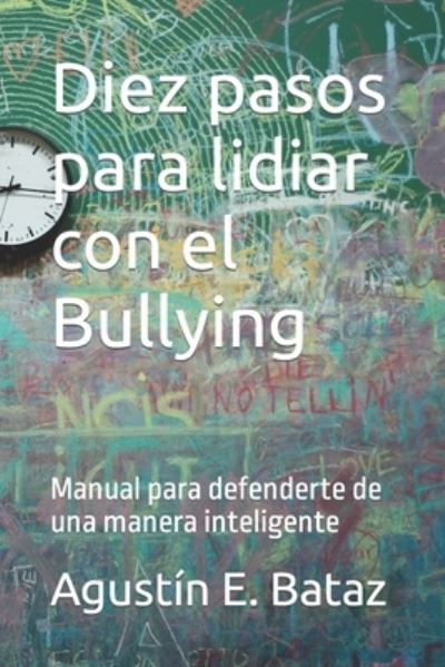 Cover for Agustín E. Bataz · Diez Pasos para Lidiar con el Bullying (Book) (2017)