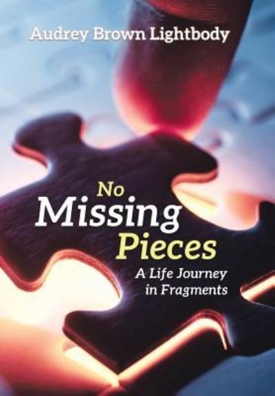 Cover for Audrey Brown Lightbody · No Missing Pieces (Hardcover bog) (2018)