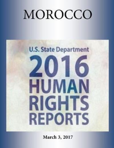 Cover for U S State Department · MOROCCO 2016 HUMAN RIGHTS Report (Pocketbok) (2017)