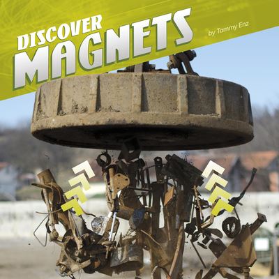 Discover Magnets - Tammy Enz - Books - Capstone Press, Incorporated - 9781977126313 - January 8, 2020