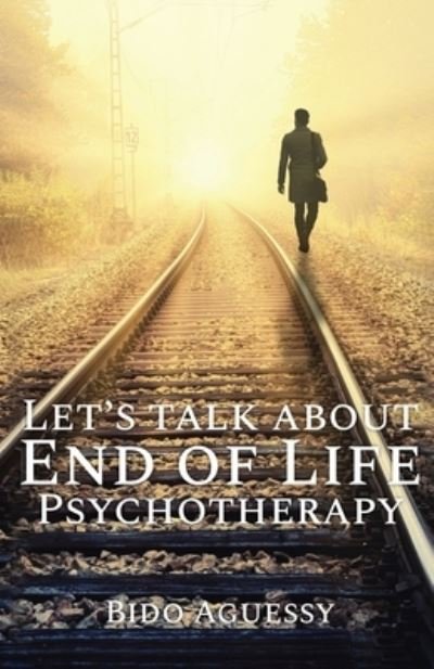Cover for Bido Aguessy · Let's Talk About End of Life Psychotherapy (Pocketbok) (2021)