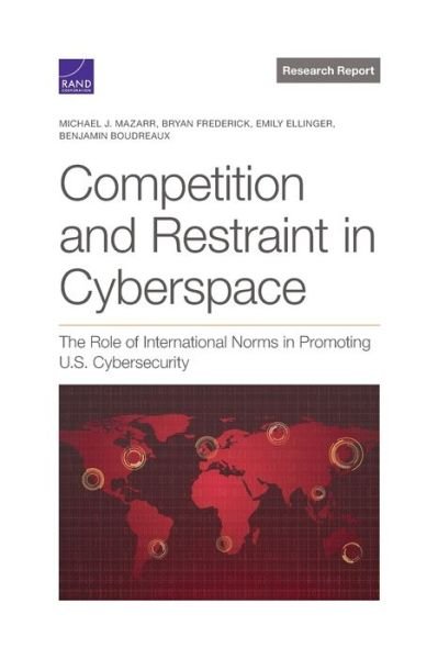 Cover for Mazarr Michael J. Mazarr · Competition and Restraint in Cyberspace: The Role of International Norms in Promoting U.S. Cybersecurity (Paperback Bog) (2022)