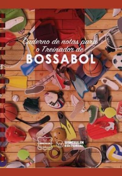 Cover for Wanceulen Notebooks · Caderno de notas para o Treinador de Bossabol (Taschenbuch) (2017)