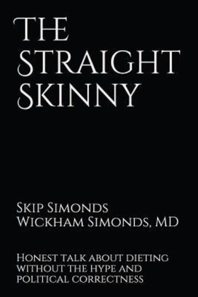 Cover for Wickham B Simonds M D · The Straight Skinny (Paperback Book) (2018)