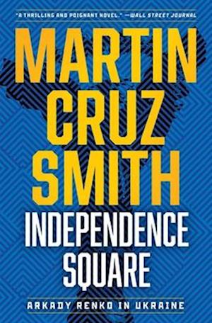 Cover for Martin Cruz Smith · Independence Square: Arkady Renko in Ukraine - The Arkady Renko Novels (Taschenbuch) (2024)