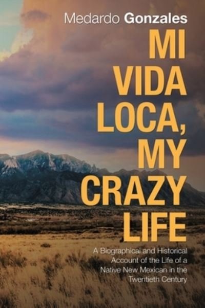 Cover for Medardo Gonzales · Mi Vida Loca, My Crazy Life (Pocketbok) (2019)