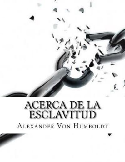 Cover for Alexander von Humboldt · Acerca de la Esclavitud (Pocketbok) (2018)
