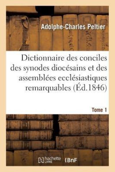 Cover for Jacques-Paul Migne · Dictionnaire Universel Et Complet Des Conciles Tant Generaux Que Particuliers (Paperback Book) (2017)