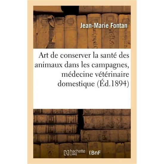 Cover for Fontan · Art de Conserver La Sante Des Animaux Dans Les Campagnes, Nouvelle Medecine (Pocketbok) (2016)