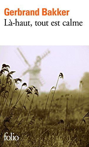 Cover for Gerbrand Bakker · La Haut Tout Est Calme (Folio) (French Edition) (Paperback Book) [French edition] (2011)