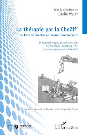 Cover for Cécile Wyler · La thérapie par la ChoZif' ou l'art de mettre en scène l'inconscient (Paperback Book) (2020)