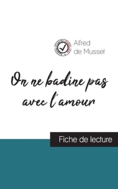 Cover for Alfred De Musset · On ne badine pas avec l'amour de Alfred de Musset (fiche de lecture et analyse complete de l'oeuvre) (Paperback Bog) (2021)