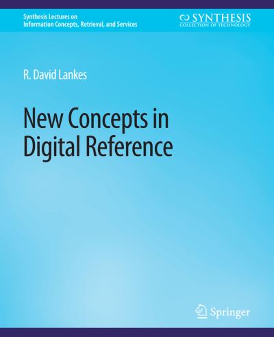 Cover for R. David Lankes · New Concepts in Digital Reference - Synthesis Lectures on Information Concepts, Retrieval, and Services (Paperback Book) (2009)