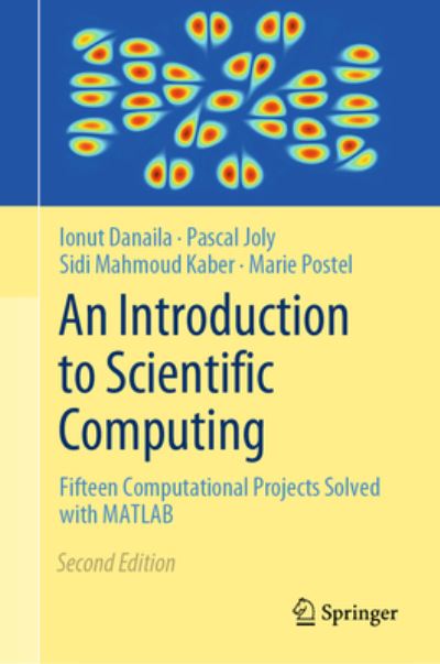 An Introduction to Scientific Computing: Fifteen Computational Projects Solved with MATLAB - Ionut Danaila - Books - Springer International Publishing AG - 9783031350313 - November 8, 2023