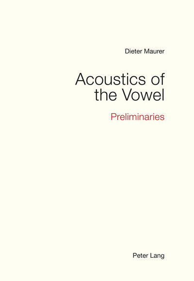 Cover for Dieter Maurer · Acoustics of the Vowel: Preliminaries (Paperback Book) [New edition] (2016)