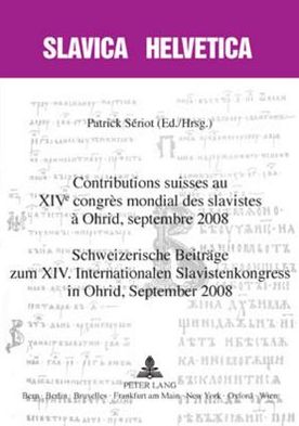Cover for Contributions suisses au XIV e  congres mondial des slavistes a Ohrid, septembre 2008- Schweizerische Beitraege zum XIV. Internationalen Slavistenkongress in Ohrid, September 2008 (Paperback Book) (2008)
