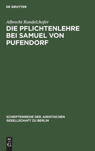 Die Pflichtenlehre bei Samuel von Pufendorf - Albrecht Randelzhofer - Kirjat - W. de Gruyter - 9783110097313 - 1983