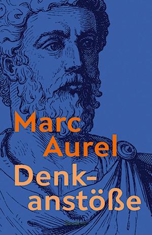 Cover for Marc Aurel · Denkanstöße. Eine Auswahl aus den Selbstbetrachtungen (Bok) (2025)