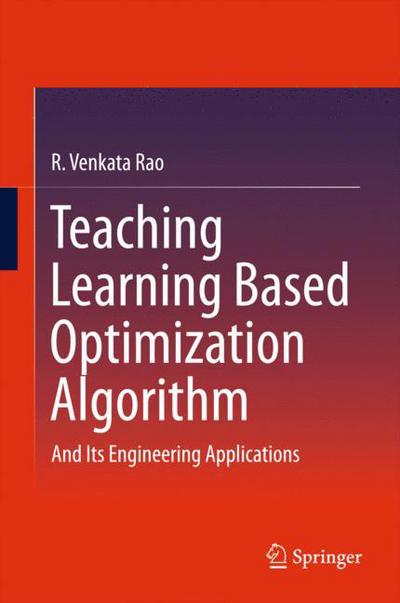 Cover for R. Venkata Rao · Teaching Learning Based Optimization Algorithm: And Its Engineering Applications (Hardcover Book) [1st ed. 2016 edition] (2015)