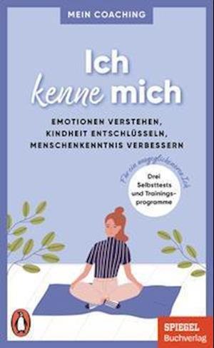 Cover for Marianne Wellershoff · Ich kenne mich -  - Emotionen verstehen, Kindheit entschlüsseln, Menschenkenntnis verbessern - (Taschenbuch) (2021)