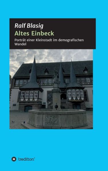 Cover for Ralf Blasig · Altes Einbeck (Hardcover Book) (2021)