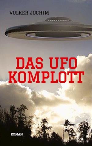 Cover for Volker Jochim · Das UFO Komplott- Es gibt tausende von UFO Sichtungen. Was verschweigen die Regierungen und das Militär? (Paperback Book) (2021)