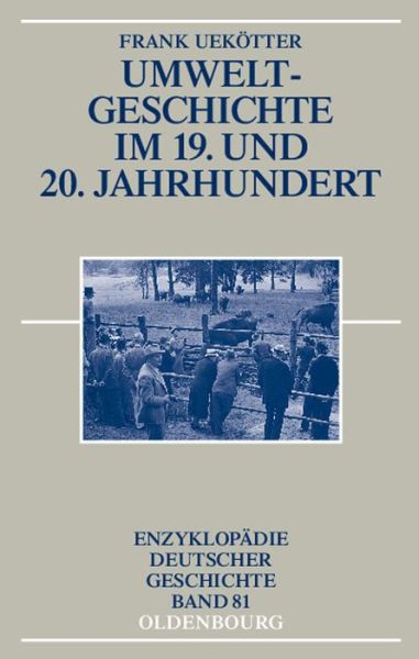 Cover for Frank Uekötter · Umweltgeschichte Im 19. Und 20. Jahrhundert (Enzyklopadie Deutscher Geschichte) (German Edition) (Taschenbuch) [German edition] (2007)