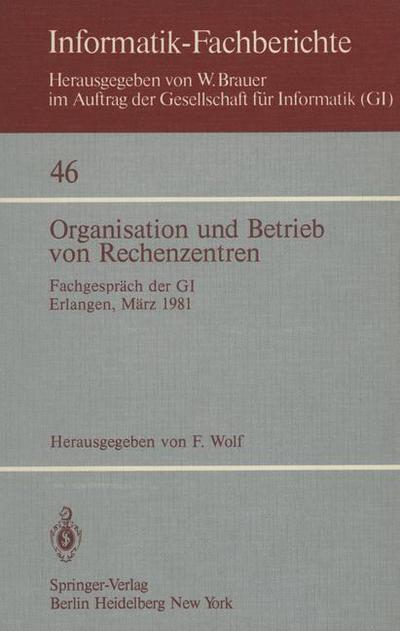 Cover for F Wolf · Organisation Und Betrieb Von Rechenzentren: Fachgesprach : Papers (N/A) (1981)