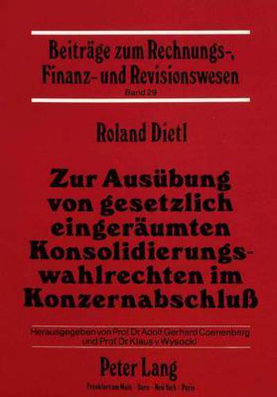 Cover for Dietl Roland Dietl · Zur Ausuebung von gesetzlich eingeraeumten Konsolidierungswahlrechten im Konzernabschluss (Paperback Book) (1992)