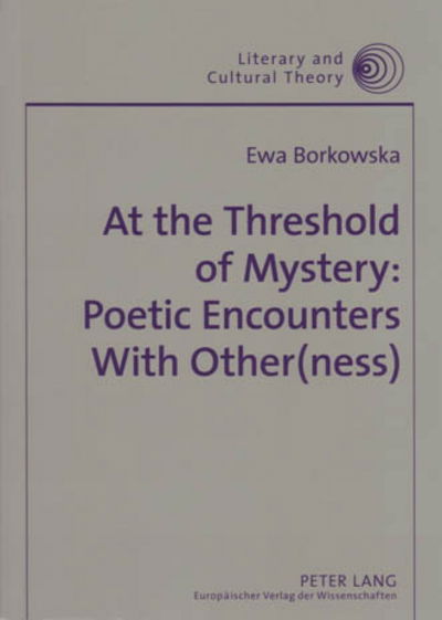 Cover for Ewa Borkowska · At the Threshold of Mystery: Poetic Encounters with Other (ness) - Literary &amp; Cultural Theory (Paperback Book) (2004)