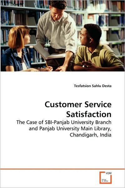 Cover for Tesfatsion Sahlu Desta · Customer Service Satisfaction: the Case of Sbi-panjab University Branch and Panjab University Main Library, Chandigarh, India (Paperback Book) (2010)