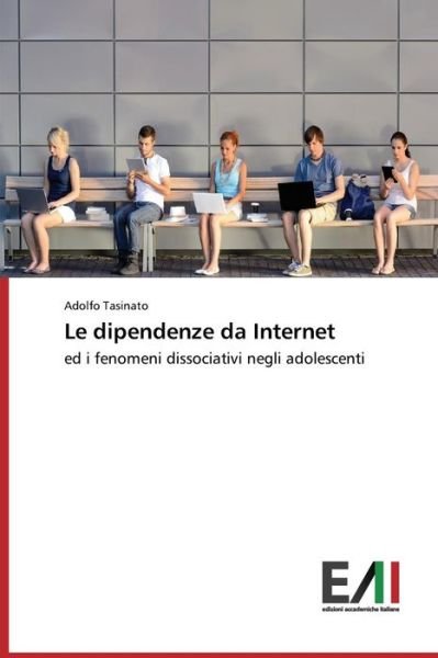 Cover for Tasinato Adolfo · Le Dipendenze Da Internet (Pocketbok) (2015)