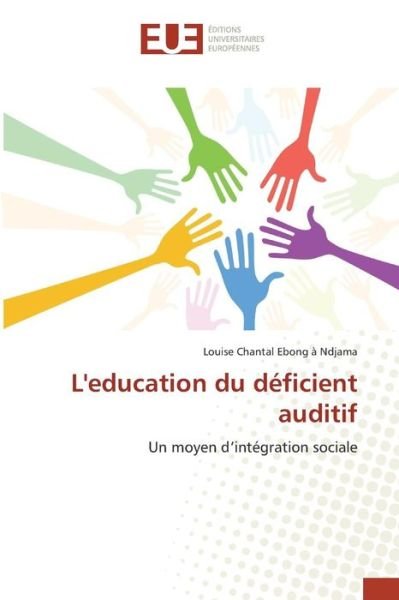 Cover for Ebong a Ndjama Louise Chantal · L'education Du Deficient Auditif (Taschenbuch) (2018)