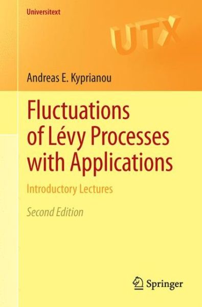 Cover for Andreas E. Kyprianou · Fluctuations of Levy Processes with Applications: Introductory Lectures - Universitext (Paperback Book) [2nd ed. 2014 edition] (2014)