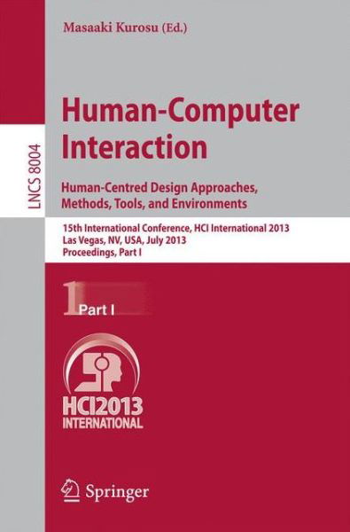Cover for Masaaki Kurosu · Human-Computer Interaction: Human-Centred Design Approaches, Methods, Tools and Environments: 15th International Conference, HCI International 2013, Las Vegas, NV, USA, July 21-26, 2013, Proceedings, Part I - Lecture Notes in Computer Science (Paperback Book) [2013 edition] (2013)