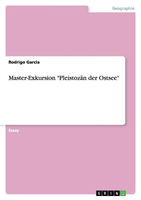 Cover for Rodrigo Garcia · Master-Exkursion &quot;Pleistozan der Ostsee&quot; (Taschenbuch) (2015)